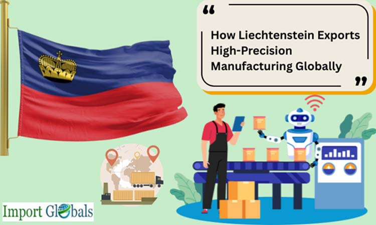 How Liechtenstein Exports High-Precision Manufacturing Globally