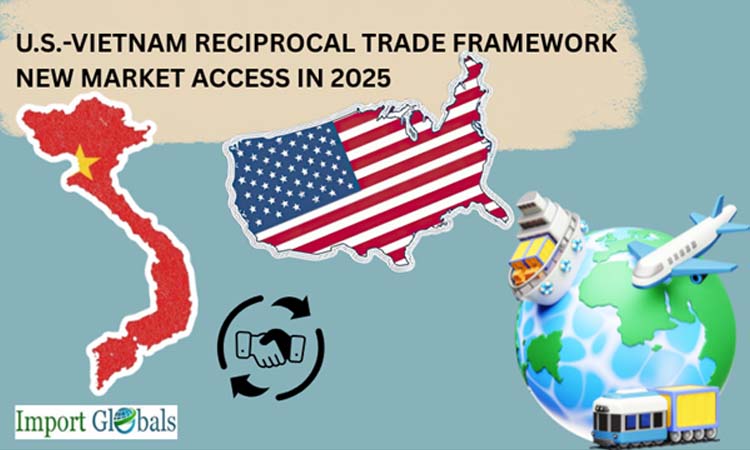 U.S.-Vietnam Reciprocal Trade Framework: New Market Access in 2025